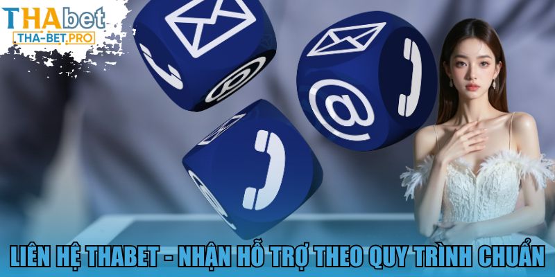 Liên hệ THABET - Nhận hỗ trợ theo quy trình chuẩn