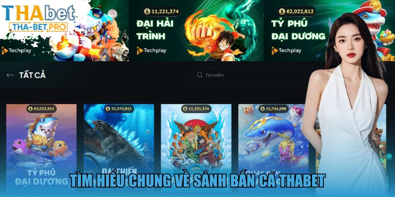 Tìm hiểu chung về sảnh bắn cá THABET